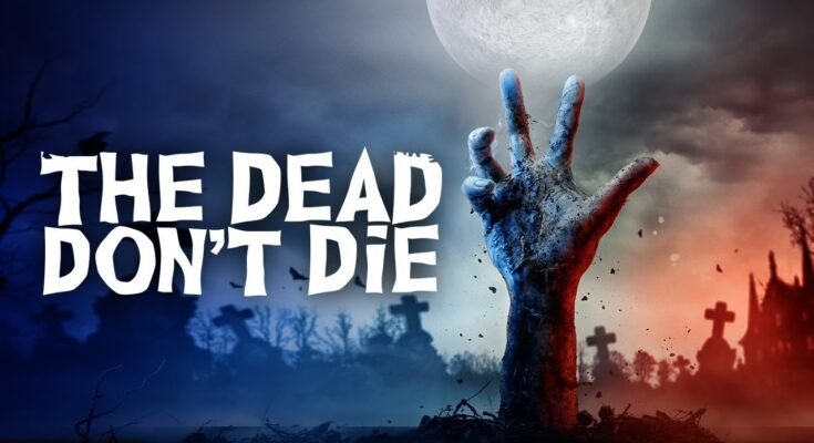 The Dead Don’t Die